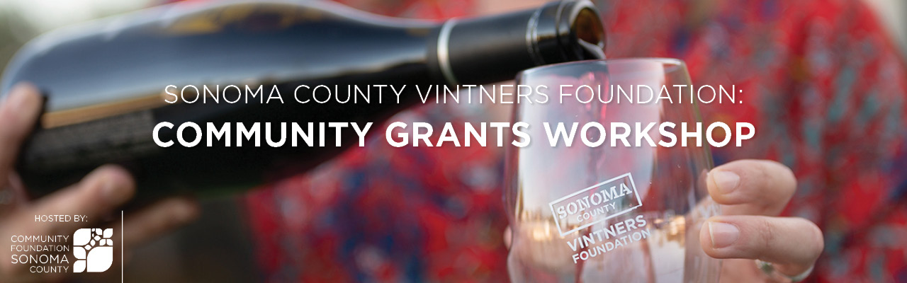 Image of a hand pouring a glass of wine. Text reads: Sonoma County Vintners Community Grants Workshop
